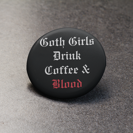 Goth Girls Drink…Button Pin 