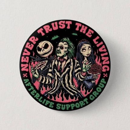 Spooky Never Trust the Living Button Pin  