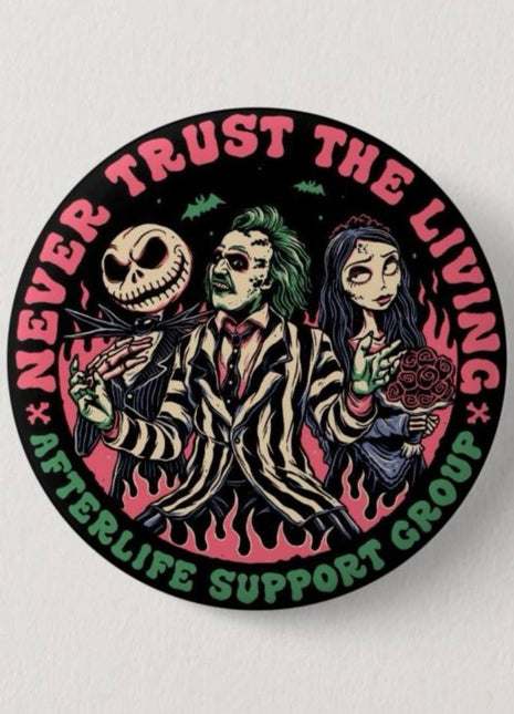 Spooky Never Trust the Living Button Pin  