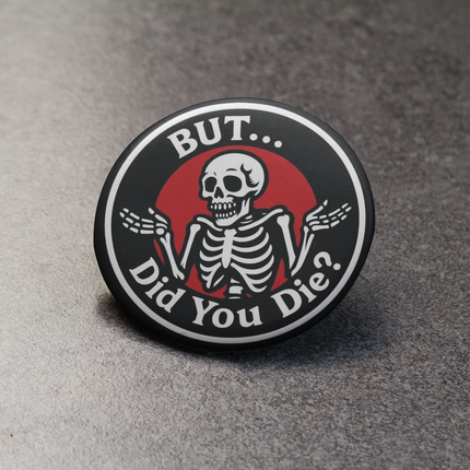 Shellie But Did You Die Button Pin  